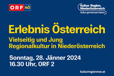 blauer Hintergrund, links oben das ORF Logo, rechts oben das Kultur.Region Logo und ein gelber Text: Erlebnis Österreich /  Vielseitig und jung – Regionalkultur in Niederösterreich; Sonntag, 28. Jänner, um 16.30 Uhr, ORF 2